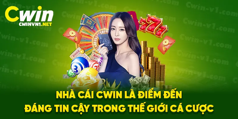 Nhà cái cwin là điểm đến đáng tin cậy trong thế giới cá cược