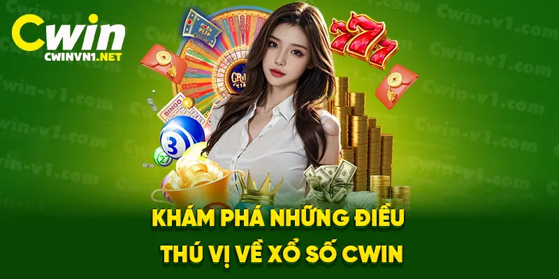 Khám phá những điều thú vị về xổ số cwin